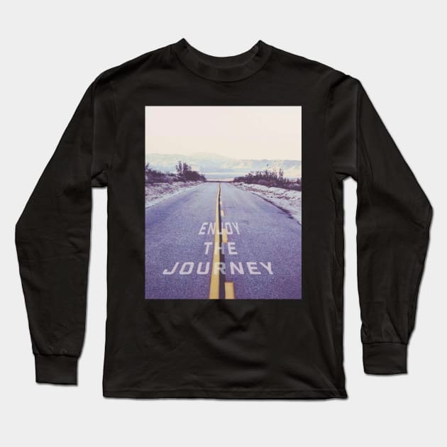 Enjoy The Journey Long Sleeve T-Shirt by Ash&Aim Tees